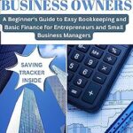 خرید و دانلود نسخه کامل کتاب Introduction To Accounting For Business Owners: A Beginner’s Guide to Easy Bookkeeping and Basic Finance for Entrepreneurs and Small Business Managers