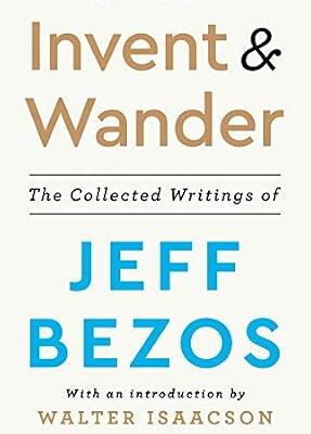 خرید و دانلود نسخه کامل کتاب Invent and Wander: The Collected Writings of Jeff Bezos, With an Introduction by Walter Isaacson