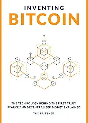 خرید و دانلود نسخه کامل کتاب Inventing Bitcoin: The Technology Behind The First Truly Scarce and Decentralized Money Explained