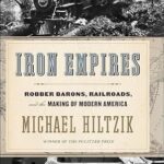 خرید و دانلود نسخه کامل کتاب Iron Empires: Robber Barons, Railroads, and the Making of Modern America