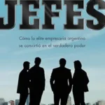 خرید و دانلود نسخه کامل کتاب Jefes: Cómo la elite empresaria argentina se convirtió en el verdadero poder (Spanish Edition)