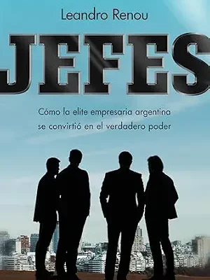 خرید و دانلود نسخه کامل کتاب Jefes: Cómo la elite empresaria argentina se convirtió en el verdadero poder (Spanish Edition)