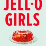 خرید و دانلود نسخه کامل کتاب JELL-O Girls: A Family History