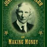 خرید و دانلود نسخه کامل کتاب John D. Rockefeller on Making Money: Advice and Words of Wisdom on Building and Sharing Wealth