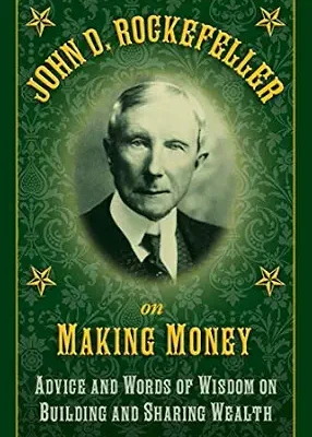 خرید و دانلود نسخه کامل کتاب John D. Rockefeller on Making Money: Advice and Words of Wisdom on Building and Sharing Wealth