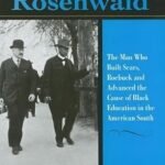 خرید و دانلود نسخه کامل کتاب Julius Rosenwald: The Man Who Built Sears, Roebuck and Advanced the Cause of Black Education in the American South (Philanthropic and Nonprofit Studies)