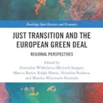 خرید و دانلود نسخه کامل کتاب Just Transition and the European Green Deal: Regional Perspectives (Routledge Open Business and Economics)