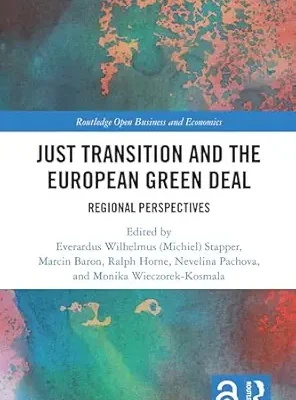 خرید و دانلود نسخه کامل کتاب Just Transition and the European Green Deal: Regional Perspectives (Routledge Open Business and Economics)