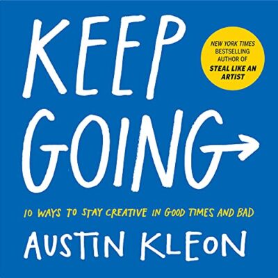 خرید و دانلود نسخه کامل کتاب Keep Going: 10 Ways to Stay Creative in Good Times and Bad (Austin Kleon) Kindle Edition