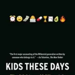 خرید و دانلود نسخه کامل کتاب Kids These Days: Human Capital and the Making of Millennials