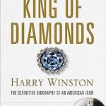 خرید و دانلود نسخه کامل کتاب King of Diamonds: Harry Winston, the Definitive Biography of an American Icon