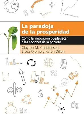 خرید و دانلود نسخه کامل کتاب La paradoja de la prosperidad: Como la innovación puede sacar a las naciones de la pobreza (Spanish Edition)