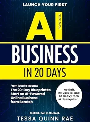 خرید و دانلود نسخه کامل کتاب Launch Your First AI Business in 20 Days: From Idea to Income: The 20-Day Blueprint to Start an AI-Powered Online Business from Scratch