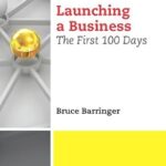 خرید و دانلود نسخه کامل کتاب Launching a Business: The First 100 Days (Small Business Management and Entrepreneurship)