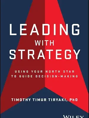 خرید و دانلود نسخه کامل کتاب Leading with Strategy: Using Your North Star to Guide Decision-Making