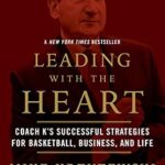 خرید و دانلود نسخه کامل کتاب Leading with the Heart: Coach K’s Successful Strategies for Basketball, Business, and Life