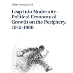 خرید و دانلود نسخه کامل کتاب Leap into Modernity – Political Economy of Growth on the Periphery, 1943–1980 (Geschichte – Erinnerung – Politik. Studies in History, Memory and Politics Book 16)