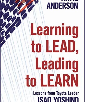 خرید و دانلود نسخه کامل کتاب Learning to Lead, Leading to Learn: Lessons from Toyota Leader Isao Yoshino on a Lifetime of Continuous Learning Kindle Edition