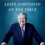 خرید و دانلود نسخه کامل کتاب Leave Something on the Table: and Other Surprising Lessons for Success in Business and in Life