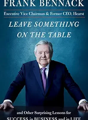 خرید و دانلود نسخه کامل کتاب Leave Something on the Table: and Other Surprising Lessons for Success in Business and in Life