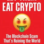 خرید و دانلود نسخه کامل کتاب Let Them Eat Crypto: The Blockchain Scam That’s Ruining the World