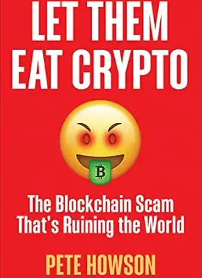 خرید و دانلود نسخه کامل کتاب Let Them Eat Crypto: The Blockchain Scam That’s Ruining the World