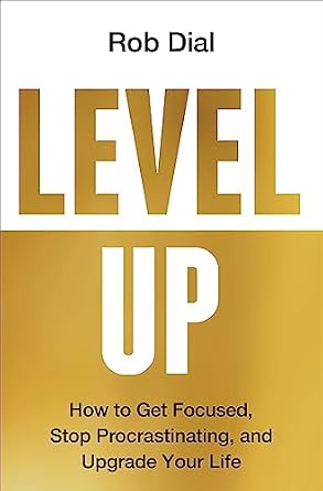 خرید و دانلود نسخه کامل کتاب Level Up: How to Get Focused, Stop Procrastinating, and Upgrade Your Life_6a77d4a135d5d.jpeg خرید و دانلود نسخه کامل کتاب Level Up: How to Get Focused, Stop Procrastinating, and Upgrade Your Life