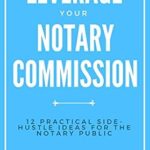 خرید و دانلود نسخه کامل کتاب Leverage Your Notary Commission: 12 Practical Side-Hustle Ideas for the Notary Public