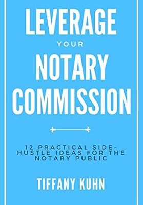 خرید و دانلود نسخه کامل کتاب Leverage Your Notary Commission: 12 Practical Side-Hustle Ideas for the Notary Public