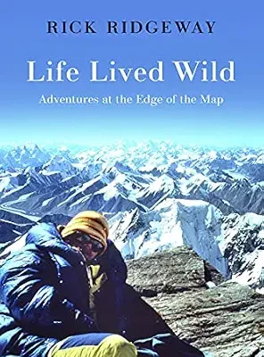 خرید و دانلود نسخه کامل کتاب Life Lived Wild: Adventures at the Edge of the Map