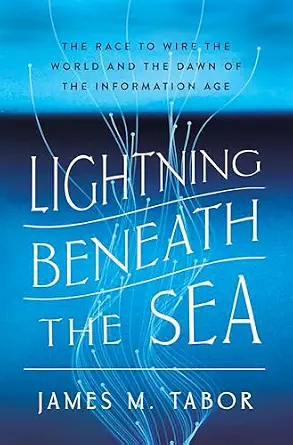 خرید و دانلود نسخه کامل کتاب Lightning Beneath the Sea: The Race to Wire the World and the Dawn of the Information Age_6a6dac7b6d99b.webp خرید و دانلود نسخه کامل کتاب Lightning Beneath the Sea: The Race to Wire the World and the Dawn of the Information Age