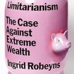 خرید و دانلود نسخه کامل کتاب Limitarianism: The Case Against Extreme Wealth