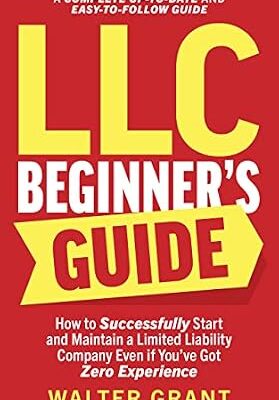 خرید و دانلود نسخه کامل کتاب LLC Beginner’s Guide 2024: How to Successfully Start and Maintain a Limited Liability Company Even if You’ve Got Zero Experience (A Complete Up-to-Date & Easy-to-Follow Guide)