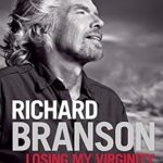 خرید و دانلود نسخه کامل کتاب Losing My Virginity: How I’ve Survived, Had Fun, and Made a Fortune Doing Business My Way