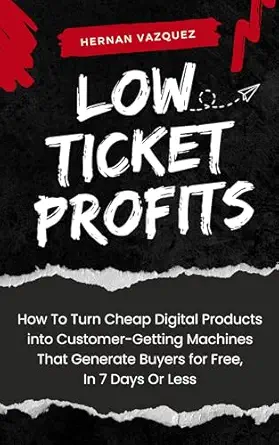 خرید و دانلود نسخه کامل کتاب Low Ticket Profits: How to Turn Cheap Digital Products into Customer-Getting Machines That Generate Buyers for Free, In 7 Days Or Less_6a77a4b72ddbf.webp خرید و دانلود نسخه کامل کتاب Low Ticket Profits: How to Turn Cheap Digital Products into Customer-Getting Machines That Generate Buyers for Free, In 7 Days Or Less