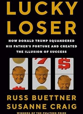 خرید و دانلود نسخه کامل کتاب Lucky Loser: How Donald Trump Squandered His Father’s Fortune and Created the Illusion of Success