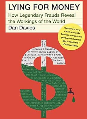 خرید و دانلود نسخه کامل کتاب Lying for Money: How Legendary Frauds Reveal the Workings of the World