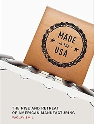 خرید و دانلود نسخه کامل کتاب Made in the USA: The Rise and Retreat of American Manufacturing