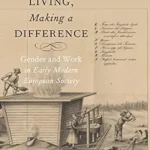 خرید و دانلود نسخه کامل کتاب Making a Living, Making a Difference: Gender and Work in Early Modern European Society