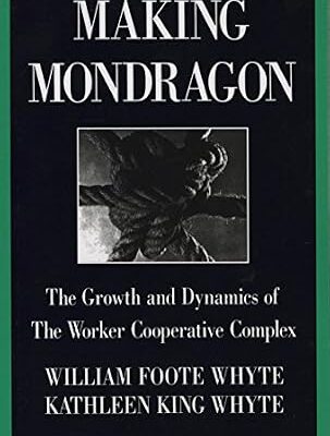 خرید و دانلود نسخه کامل کتاب Making Mondragón: The Growth and Dynamics of the Worker Cooperative Complex (Cornell International Industrial and Labor Relations Reports Book 14)