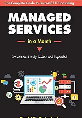خرید و دانلود نسخه کامل کتاب Managed Services in a Month: Build a Successful, Modern Computer Consulting Business in 30 Days