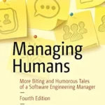 خرید و دانلود نسخه کامل کتاب Managing Humans: More Biting and Humorous Tales of a Software Engineering Manager