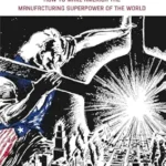 خرید و دانلود نسخه کامل کتاب Manufacture Local: How to Make America the Manufacturing Superpower of the World