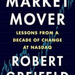 خرید و دانلود نسخه کامل کتاب Market Mover: Lessons from a Decade of Change at Nasdaq