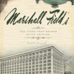 خرید و دانلود نسخه کامل کتاب Marshall Field’s: The Store that Helped Build Chicago (Landmarks)