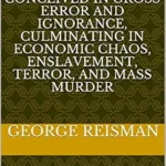 خرید و دانلود نسخه کامل کتاب MARXISM/SOCIALISM, A SOCIOPATHIC PHILOSOPHY CONCEIVED IN GROSS ERROR AND IGNORANCE, CULMINATING IN ECONOMIC CHAOS, ENSLAVEMENT, TERROR, AND MASS MURDER: A CONTRIBUTION TO ITS DEATH