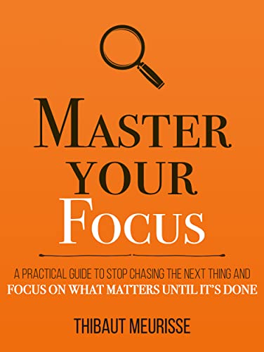 خرید و دانلود نسخه کامل کتاب Master Your Focus: A Practical Guide to Stop Chasing the Next Thing and Focus on What Matters Until It’s Done (Mastery Series Book 3) Kindle Edition_6a77a67d524a6.jpeg خرید و دانلود نسخه کامل کتاب Master Your Focus: A Practical Guide to Stop Chasing the Next Thing and Focus on What Matters Until It’s Done (Mastery Series Book 3) Kindle Edition