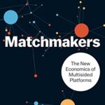 خرید و دانلود نسخه کامل کتاب Matchmakers: The New Economics of Multisided Platforms Kindle Edition