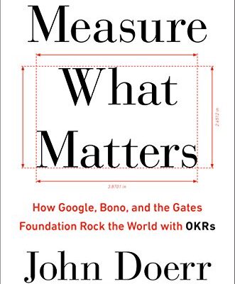 خرید و دانلود نسخه کامل کتاب Measure What Matters: How Google, Bono, and the Gates Foundation Rock the World with OKRs Kindle Edition