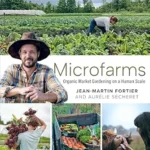 خرید و دانلود نسخه کامل کتاب Microfarms: Organic Market Gardening on a Human Scale